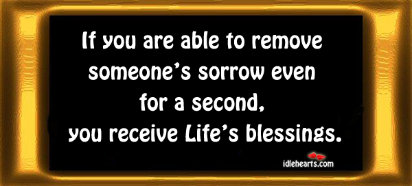 Remove someone’s sorrow Blessings Quotes Image