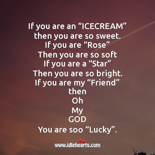If you are an “icecream” then you are so sweet. Friendship Messages Image