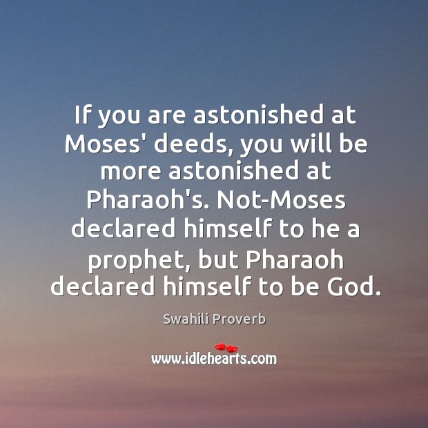 If you are astonished at moses’ deeds, you will be more Swahili Proverbs Image
