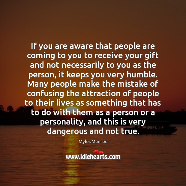 If you are aware that people are coming to you to receive Myles Munroe Picture Quote