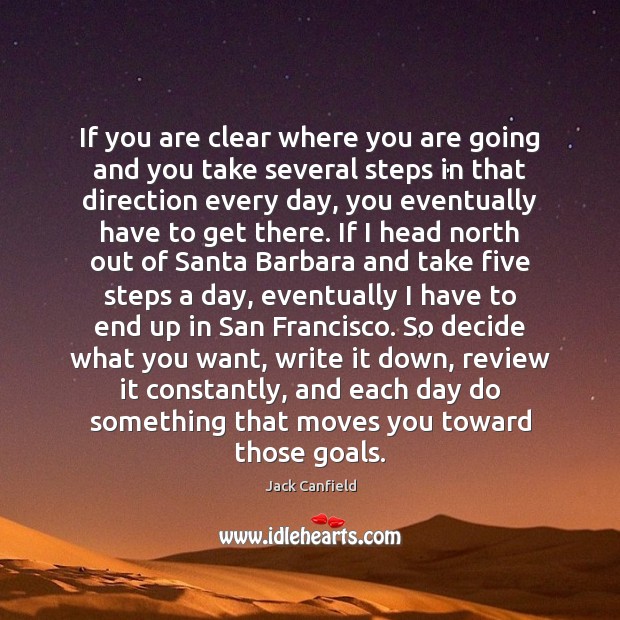 If you are clear where you are going and you take several Jack Canfield Picture Quote