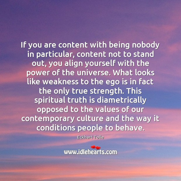 If you are content with being nobody in particular, content not to Eckhart Tolle Picture Quote