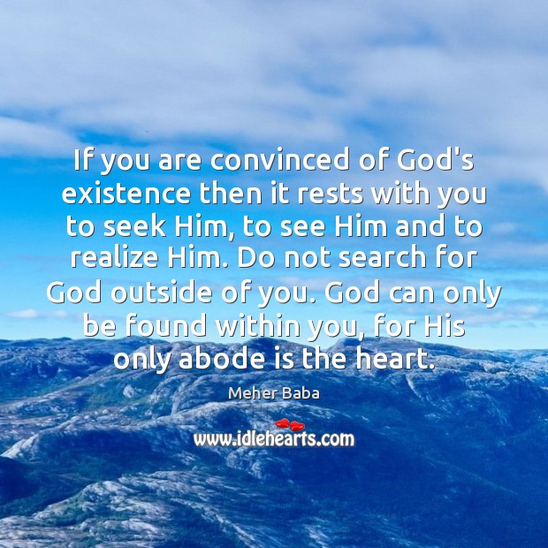 If you are convinced of God’s existence then it rests with you Meher Baba Picture Quote