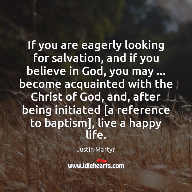 If you are eagerly looking for salvation, and if you believe in 