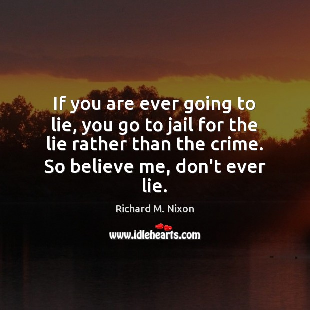 If you are ever going to lie, you go to jail for Crime Quotes Image