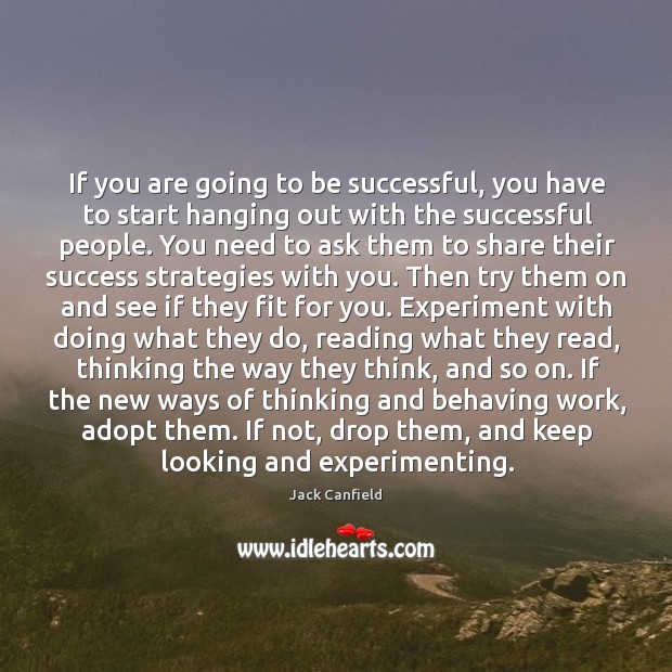 If you are going to be successful, you have to start hanging Image