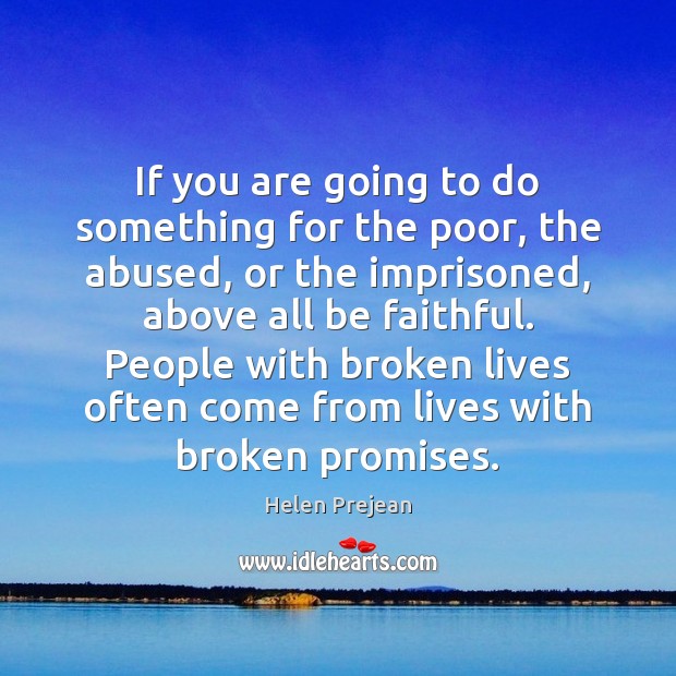 If you are going to do something for the poor, the abused, 
