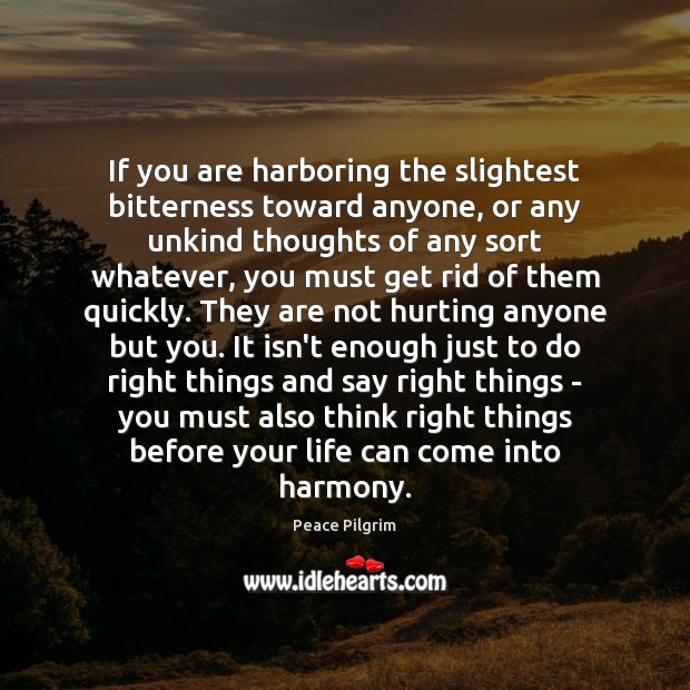 If you are harboring the slightest bitterness toward anyone, or any unkind Peace Pilgrim Picture Quote