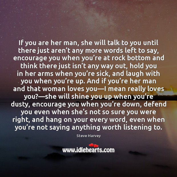 If you are her man, she will talk to you until there With You Quotes Image