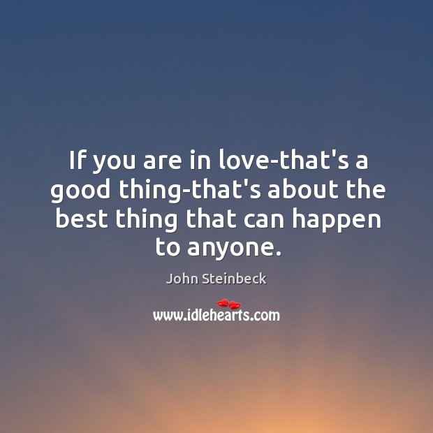 If you are in love-that’s a good thing-that’s about the best thing Image