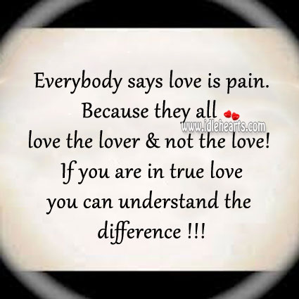 Everybody says love is pain. Image