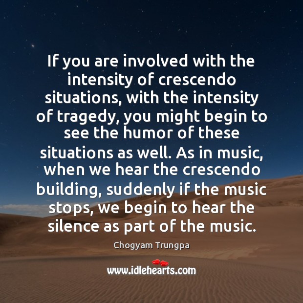 If you are involved with the intensity of crescendo situations, with the Music Quotes Image