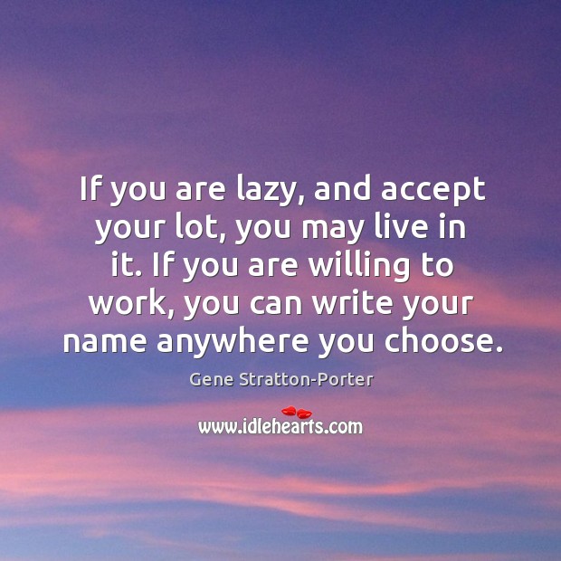 If you are lazy, and accept your lot, you may live in Image