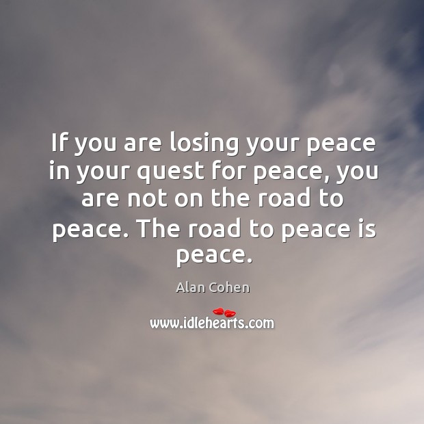 If you are losing your peace in your quest for peace, you Image