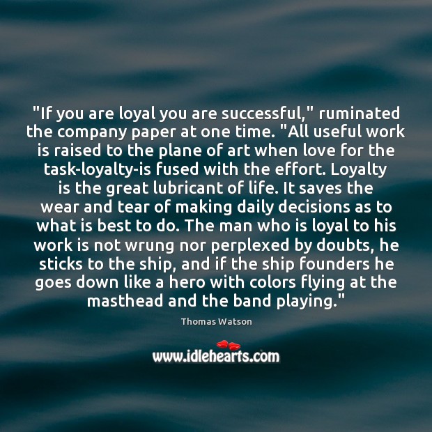 “If you are loyal you are successful,” ruminated the company paper at Loyalty Quotes Image