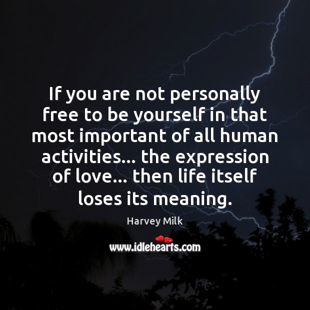 If you are not personally free to be yourself in that most Image