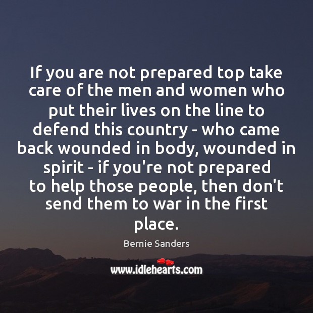 If you are not prepared top take care of the men and War Quotes Image