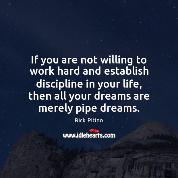 If you are not willing to work hard and establish discipline in Rick Pitino Picture Quote