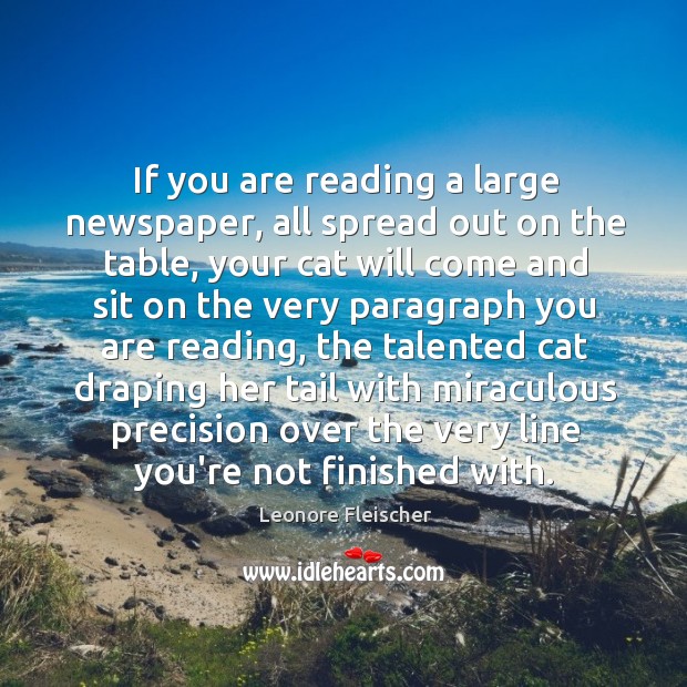 If you are reading a large newspaper, all spread out on the Leonore Fleischer Picture Quote