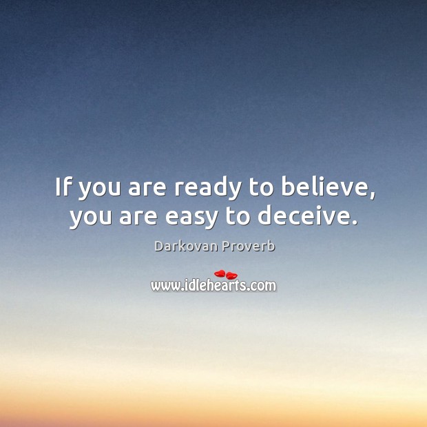 If you are ready to believe, you are easy to deceive. Darkovan Proverbs Image