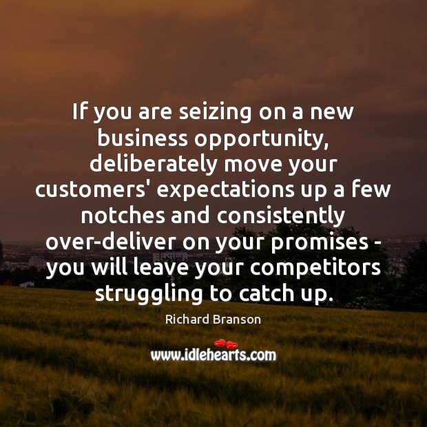If you are seizing on a new business opportunity, deliberately move your Image