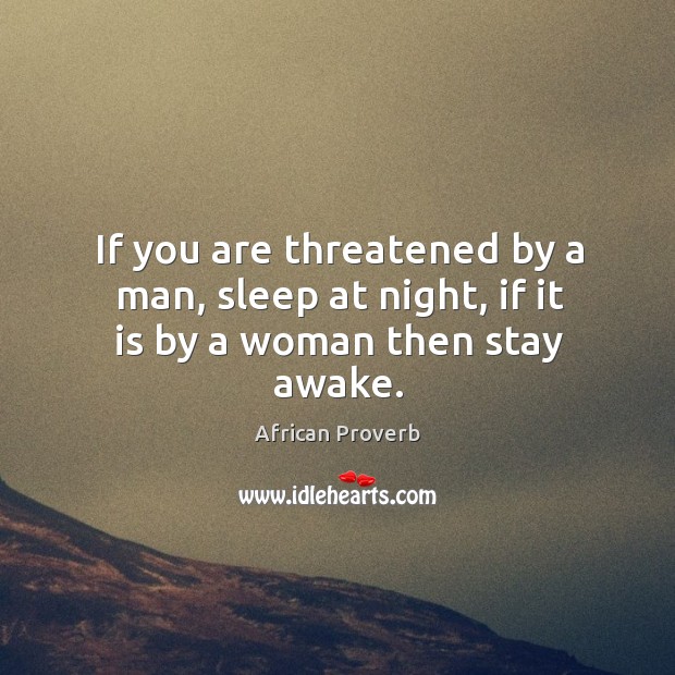 If you are threatened by a man, sleep at night Image