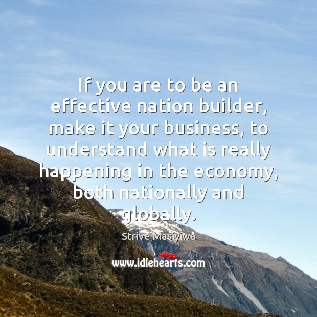 If you are to be an effective nation builder, make it your Image