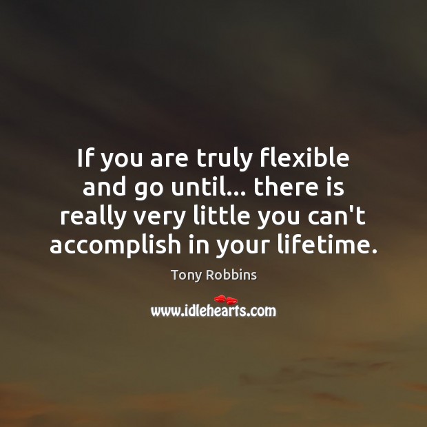 If you are truly flexible and go until… there is really very Image
