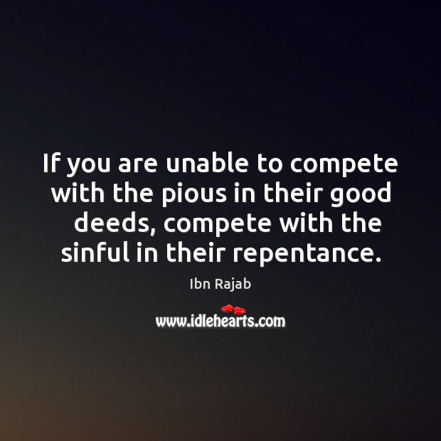 If you are unable to compete with the pious in their good Image