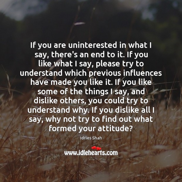 If you are uninterested in what I say, there’s an end to Attitude Quotes Image
