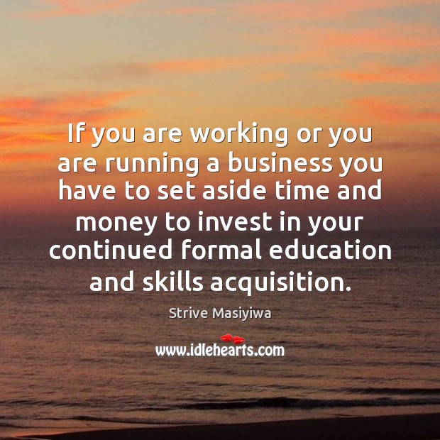 If you are working or you are running a business you have Image