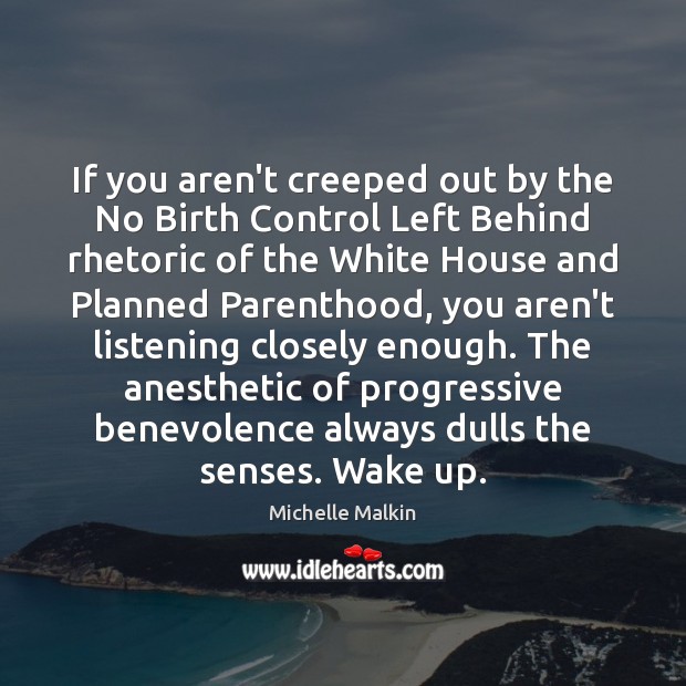 If you aren’t creeped out by the No Birth Control Left Behind Image
