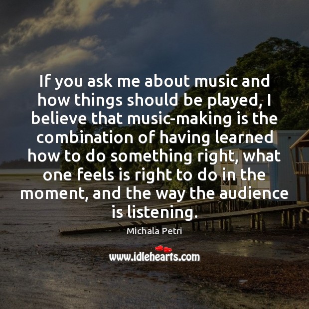 If you ask me about music and how things should be played, Image