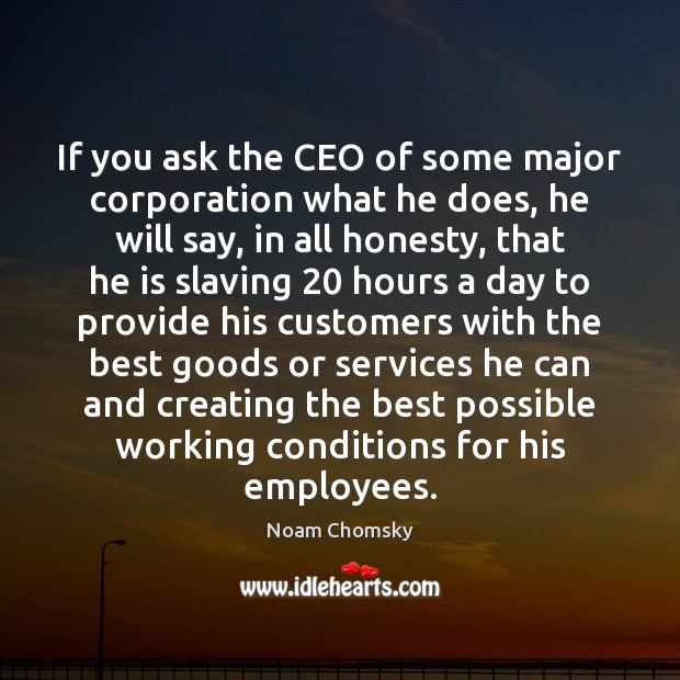 If you ask the CEO of some major corporation what he does, Image