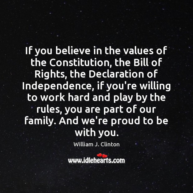 If you believe in the values of the Constitution, the Bill of William J. Clinton Picture Quote