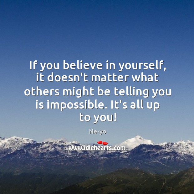 If you believe in yourself, it doesn’t matter what others might be Believe in Yourself Quotes Image