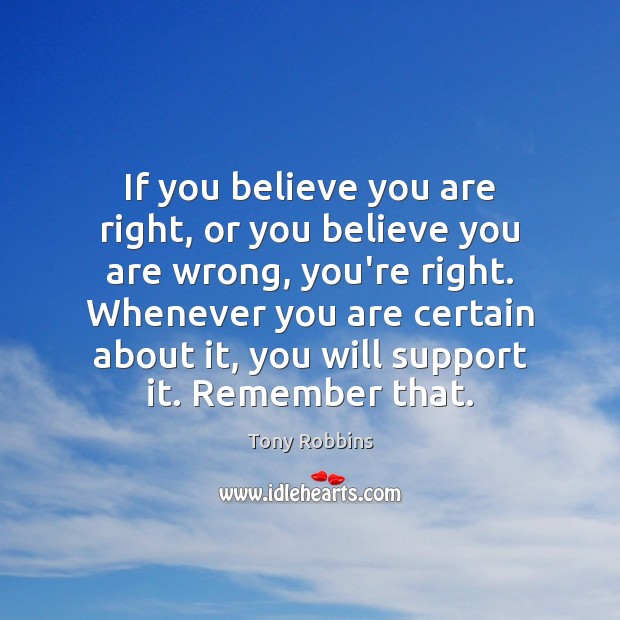 If you believe you are right, or you believe you are wrong, Image