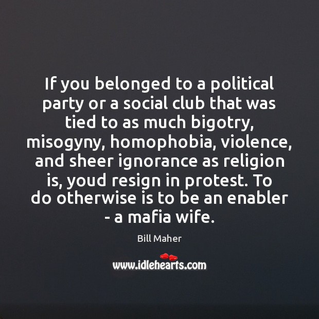 If you belonged to a political party or a social club that Religion Quotes Image