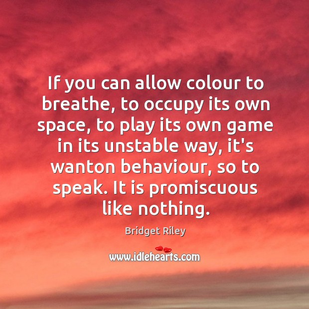 If you can allow colour to breathe, to occupy its own space, Image
