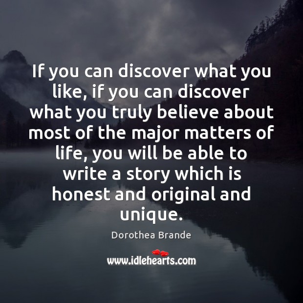 If you can discover what you like, if you can discover what Dorothea Brande Picture Quote