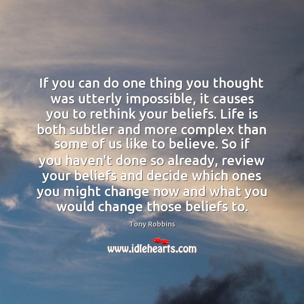 If you can do one thing you thought was utterly impossible, it Tony Robbins Picture Quote