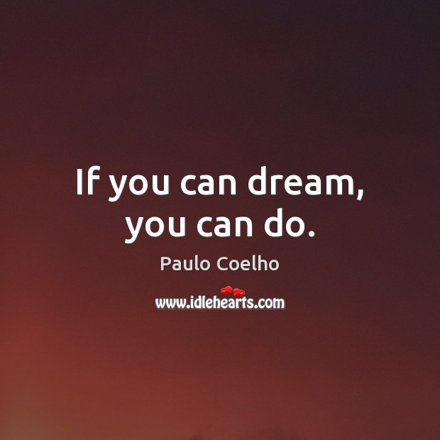 If you can dream, you can do. Image