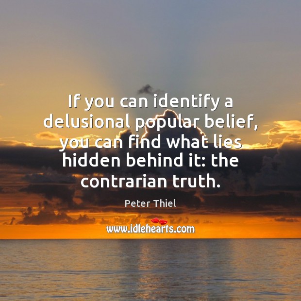 If you can identify a delusional popular belief, you can find what Hidden Quotes Image