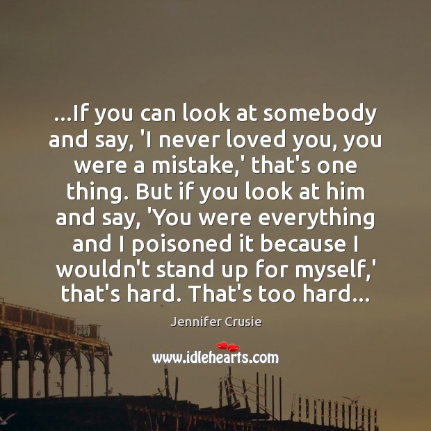 …If you can look at somebody and say, ‘I never loved you, Image