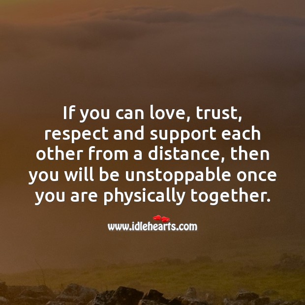 If you can love, trust, respect and support each other from a distance Image