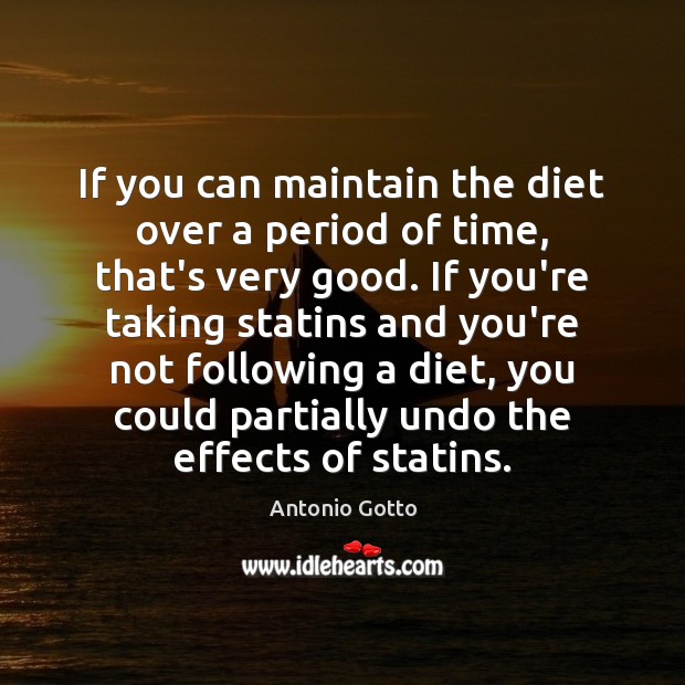 If you can maintain the diet over a period of time, that’s Image
