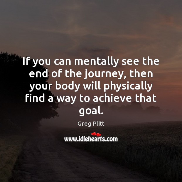 If you can mentally see the end of the journey, then your Image