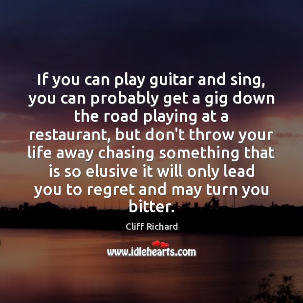 If you can play guitar and sing, you can probably get a Cliff Richard Picture Quote