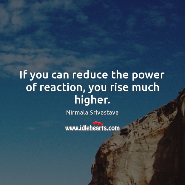 If you can reduce the power of reaction, you rise much higher. Image