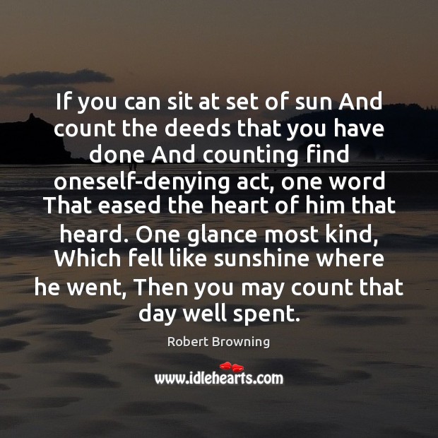 If you can sit at set of sun And count the deeds Robert Browning Picture Quote